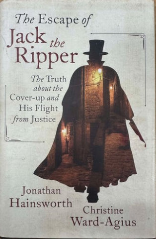 Jonathan Hainsworth / Christine Ward-Agius - The Escape Of Jack The Ripper (Hardcover)