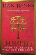 Dan Jones - The Crusaders : An Epic History Of The Wars For The Holy Lands (Hardcover)