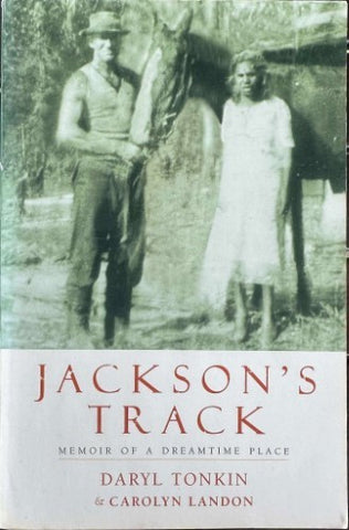 Daryl Tonkin / Carolyn Landon - Jackson's Track : Memoir Of A Dreamtime Place