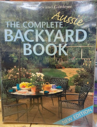 Better Homes & Gardens - The Complete Aussie Backyard Book