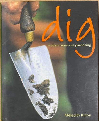 Meredith Kirton - Dig : Modern Seasonal Gardening (Hardcover)