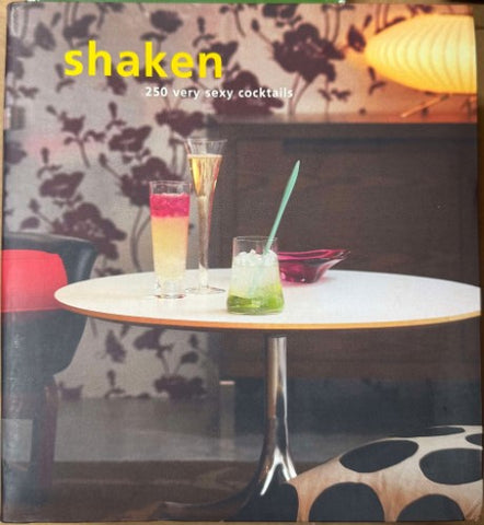 Shaken : 250 Very Sexy Cocktails