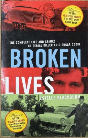 Estelle Blackburn - Broken Lives : The Complete Life & Crimes Of Seral Killer Eric Edgar Cooke