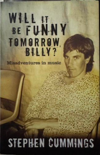 Stephen Cummings - Will It Be Funny Tomorrow Billy ?