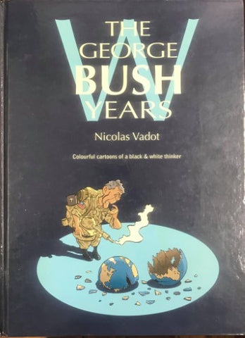 Nicolas Vadot - The George W Bush Years (Hardcover)