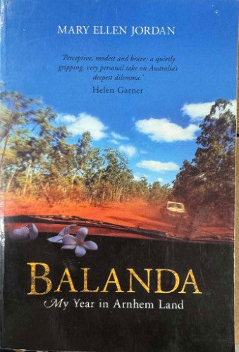 Mary Ellen Jordan - Balanda : My Year In Arnhem Land