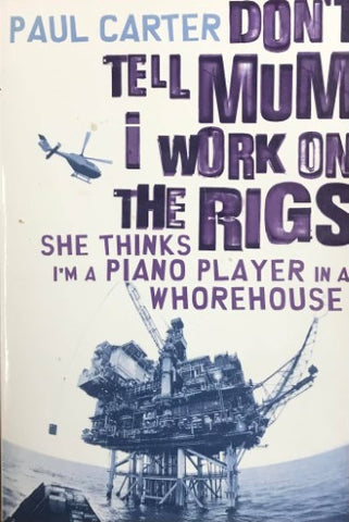 Paul Carter - Don't Tell Mum I Work On The Rigs