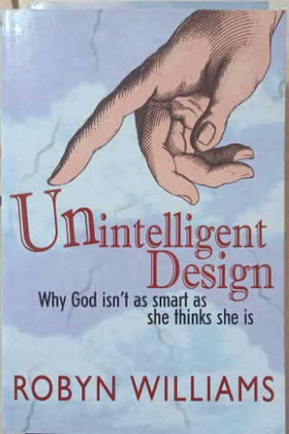 Robyn Williams - Unintelligent Design : Why God Isn't As Smart As She Thinks She Is