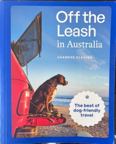Shandos Cleaver - Off The Leash In Australia (Best Dog Friendly Travel)