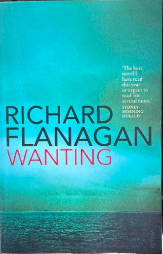 Richard Flanagan - Wanting