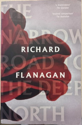 Richard Flanagan - The Narrow Road to The Deep North