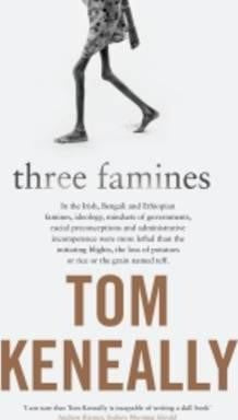 Tom Keneally - Three Famines (Hardcover)