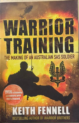 Keith Fennell - Warrior Training : The Making Of An Australian SAS Soldier
