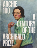 Natalie Wilson - Archie 100 : A Century Of The Archibald Prize
