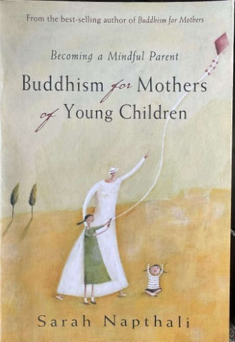 Sarah Napthali - Buddhism For Mothers Of Young Children : Becoming A Mindful Parent