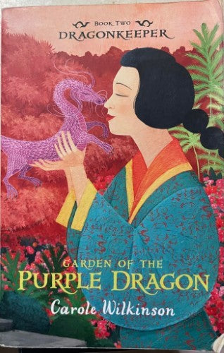 Carole Wilkinson - Garden Of The Purple Dragon