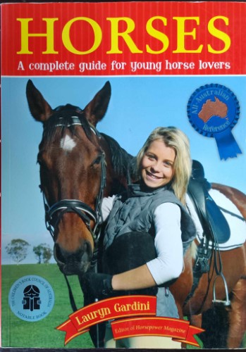 Lauryn Gardini - Horses : A Complete Guide For Young Horse Lovers