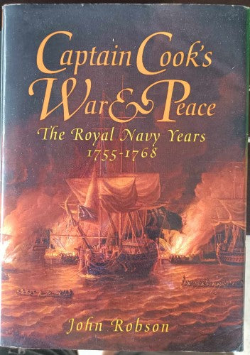 John Robson - Captain Cook's War & Peace : The Royal Navy Years 1755-68