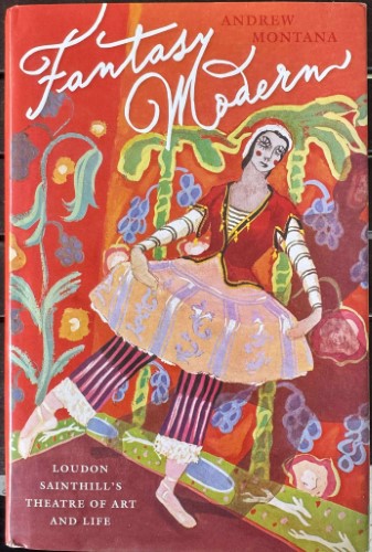 Andrew Montana - Fantasy Modern : Loudon Sainthill's Theatre Of Art & Life (Hardcover)