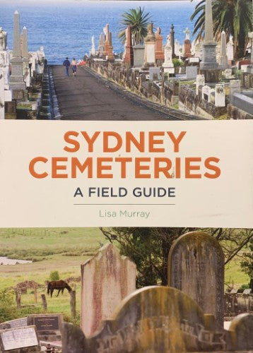 Lisa Murray - Sydney Cemeteries : A Field Guide