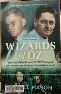 Brett Mason - Wizards Of Oz :  How Oliphant & Florey Helped Win The War & Shape The Modern World