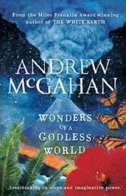 Andrew McGahan - Wonders Of A Godless World