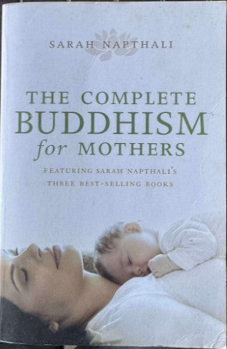 Sarah Napthali - The Complete Buddhism For Mothers