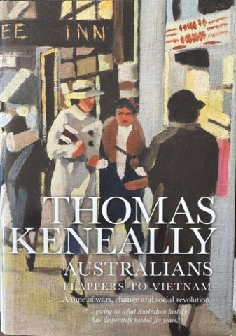 Thomas Keneally - Australians : Flappers To Vietnam (Hardcover)