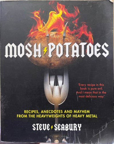 Steve Seabury - Mosh Potatoes : Recipes, Anecdotes & Mayhem From The Heavyweights Of Heavy Metal