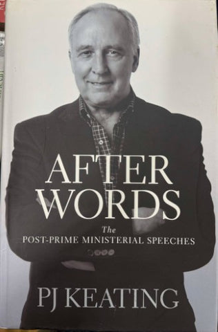 PJ Keating - Afterwords : The Post-Prime Ministerial Speeches (Hardcover)