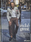 Jeff Lack - Indulgent : The Complete Style Guide For The Modern Man
