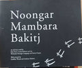 Kim Scott / Lomas Roberts / Geoffrey Woods / Anthony Roberts - Noongar Mambara Bakitj