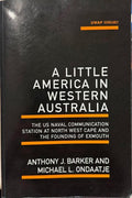 Anthony Barker / Michael Ondaatje - A Little America In Western Australia
