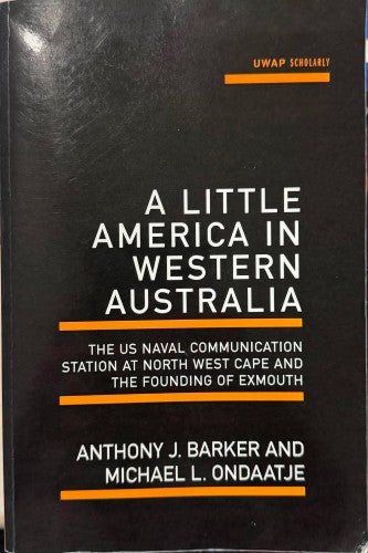 Anthony Barker / Michael Ondaatje - A Little America In Western Australia