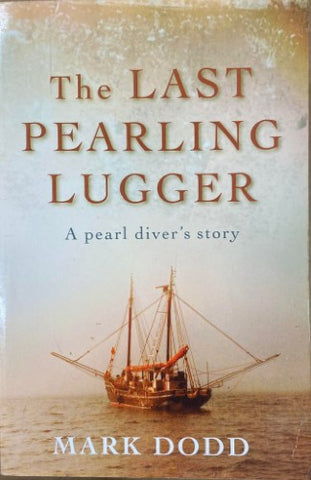 Mark Dodd - The Last Pearling Lugger : A Pearl Diver's Story