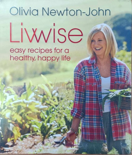 Olivia Newton-John - LivWise : Easy Recipes For A Healthy, Happy Life