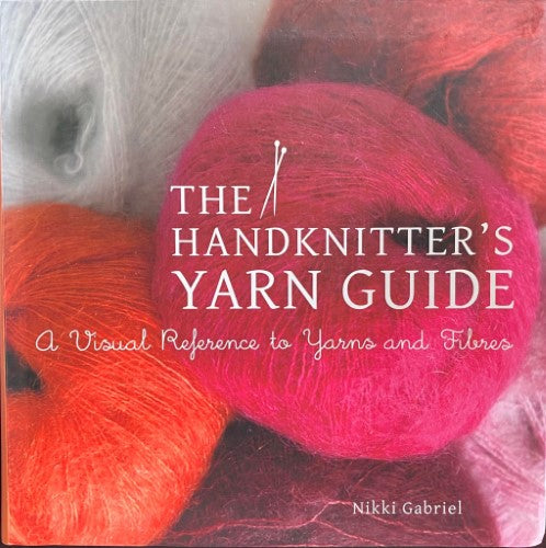 Nikki Gabriel - The Handknitter's Yarn Guide