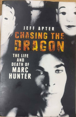 Jeff Apter - Chasing The Dragon : The Life & Death Of Marc Hunter