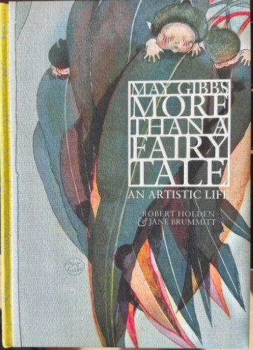 Robert Holden / Jane Brummitt - May Gibbs - More Than A Fairy Tale : An Artistic Life (Hardcover)