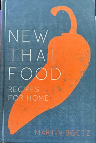 Martin Boetz - New Thai Food : Recipes For Home (Hardcover)