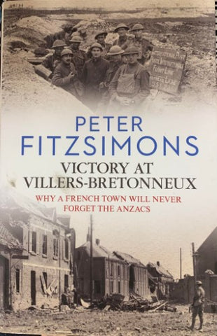 Peter Fitzsimons - Victory at Villers-Bretonneux : Why A French Town Will Never Forget The ANZACs (Hardcover)