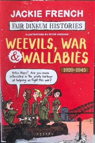 Jackie French - Fair Dinkum Histories : Weevils, War & Wallabies 1920-1945