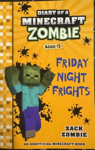 Zack Zombie - Diary Of A Miinecraft Zombie - Book 13 : Friday Night Frights