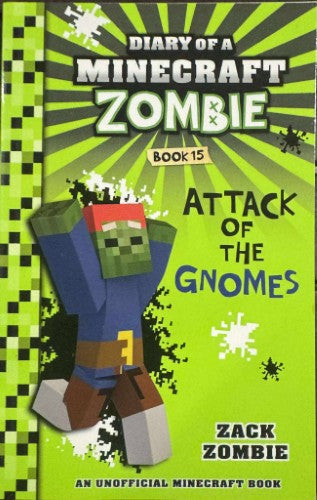 Zack Zombie - Diary Of A Miinecraft Zombie - Book 15 : Attack Of The Gnomes