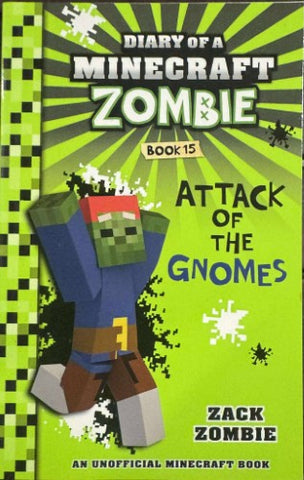 Zack Zombie - Diary Of A Miinecraft Zombie - Book 15 : Attack Of The Gnomes