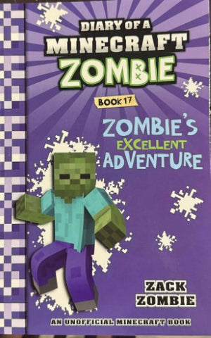 Zack Zombie - Diary Of A Miinecraft Zombie - Book 17 : Zombie's Excellent Adventure
