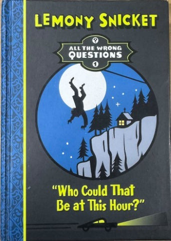 Lemony Snicket - Who Could That Be At This Hour ? (Hardcover)