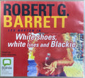 Robert G. Barrett - White Shoes, White Lines & Blackie (CD)