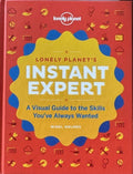 Lonely Planet - Instant Expert : A Visual Guide To The Skills You've Always Wanted (Hardcover)