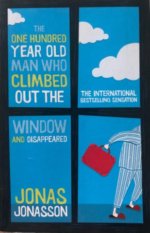 Jonas Jonasson - The One Hundred-Year-Old Man Who Climbed Out The Window And Disappeared